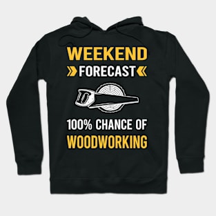 Weekend Forecast Woodworking Woodworker Hoodie